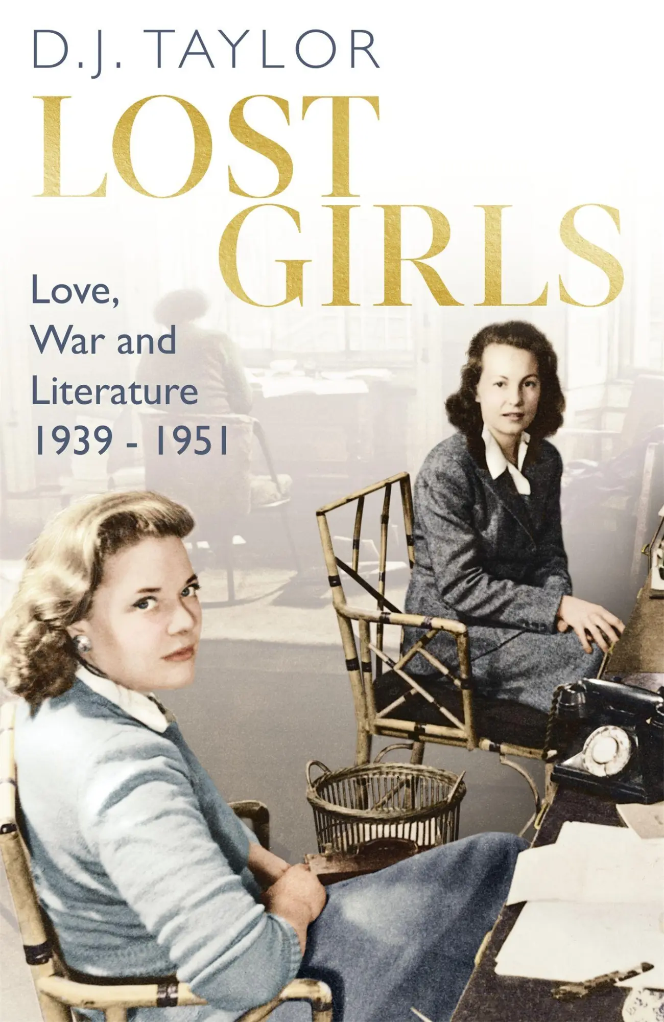 Cover: 9781472126849 | Lost Girls | Love, War and Literature: 1939-51 | D. J. Taylor | Buch