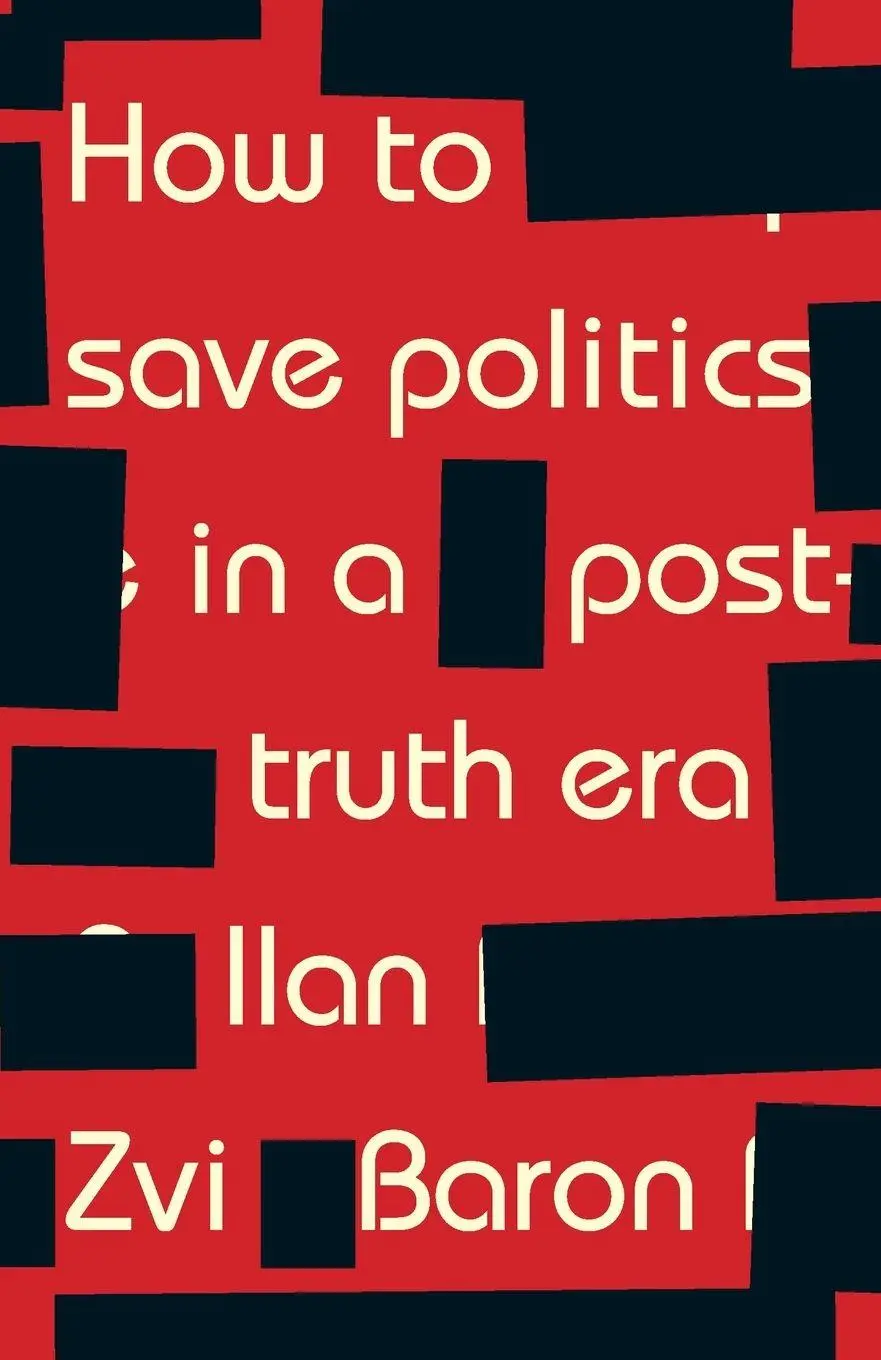 Cover: 9781526126849 | How to save politics in a post-truth era | Ilan Zvi Baron | Buch
