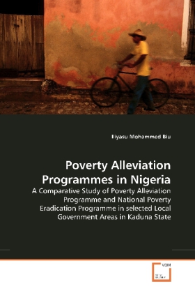 Poverty Alleviation Programmes in Nigeria | A Comparative Study of Poverty Alleviation Programme and National Poverty Eradication Programme in selected Local Government Areas in Kaduna State | Biu - Biu, Iliyasu M.