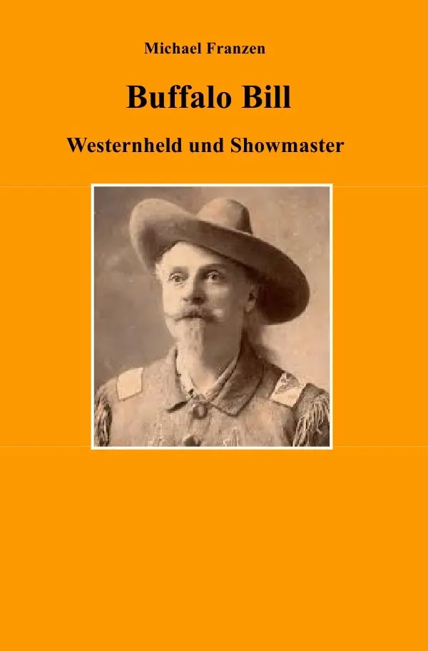 Cover: 9783750286849 | Buffalo Bill | Westernheld und Showmaster | Michael Franzen | Buch