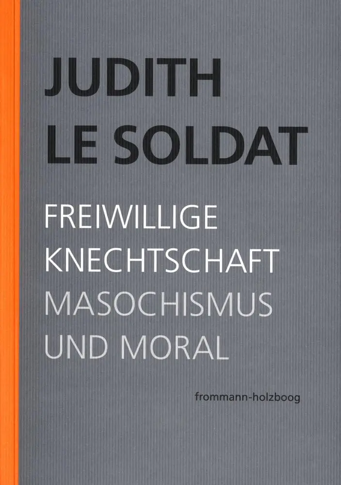Cover: 9783772826849 | Judith Le Soldat: Werkausgabe / Band 4: Freiwillige Knechtschaft