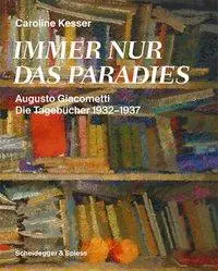 Cover: 9783858816849 | Immer nur das Paradies | Augusto Giacometti - Die Tagebücher 1932-1937