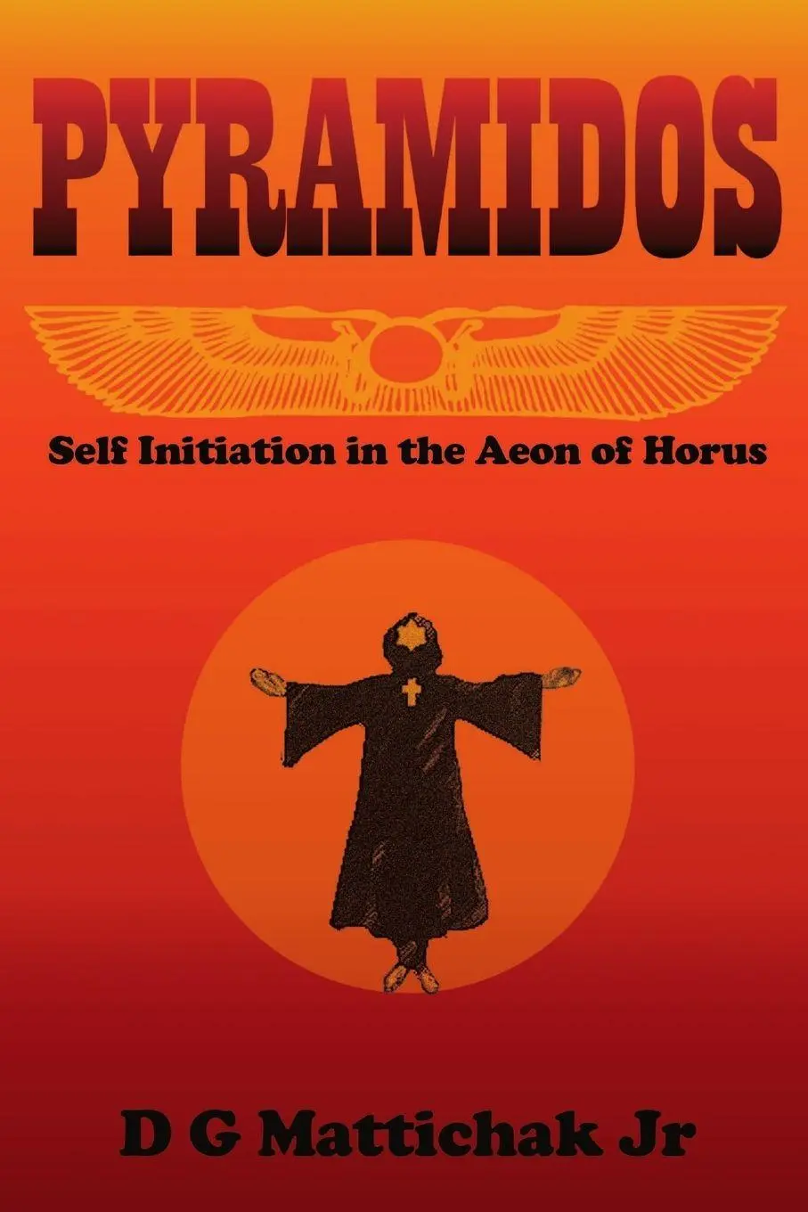 Cover: 9781312346949 | Pyramidos- Self Initiation in the Aeon of Horus | D G Mattichak jr