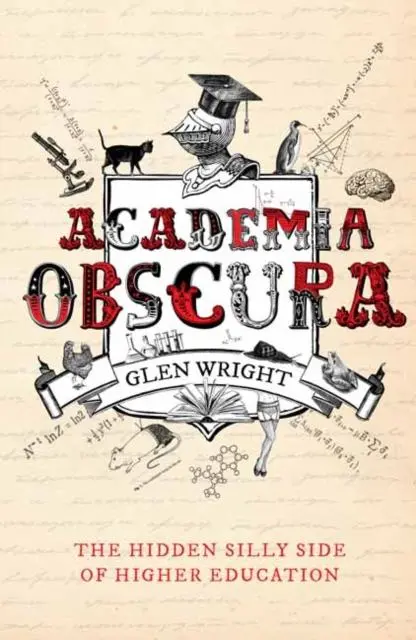 Cover: 9781783526949 | Academia Obscura | The Hidden Silly Side of Higher Education | Wright