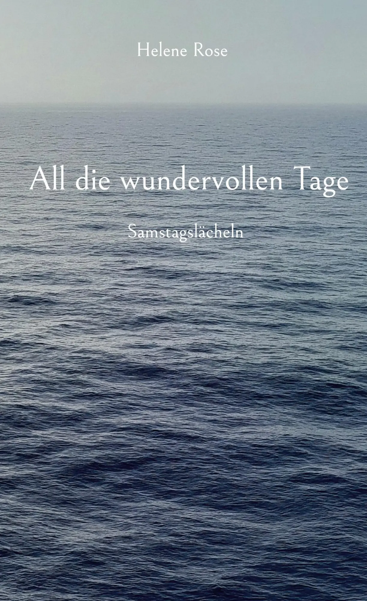 Cover: 9783769326949 | All die wundervollen Tage | Samstagslächeln | Helene Rose | Buch