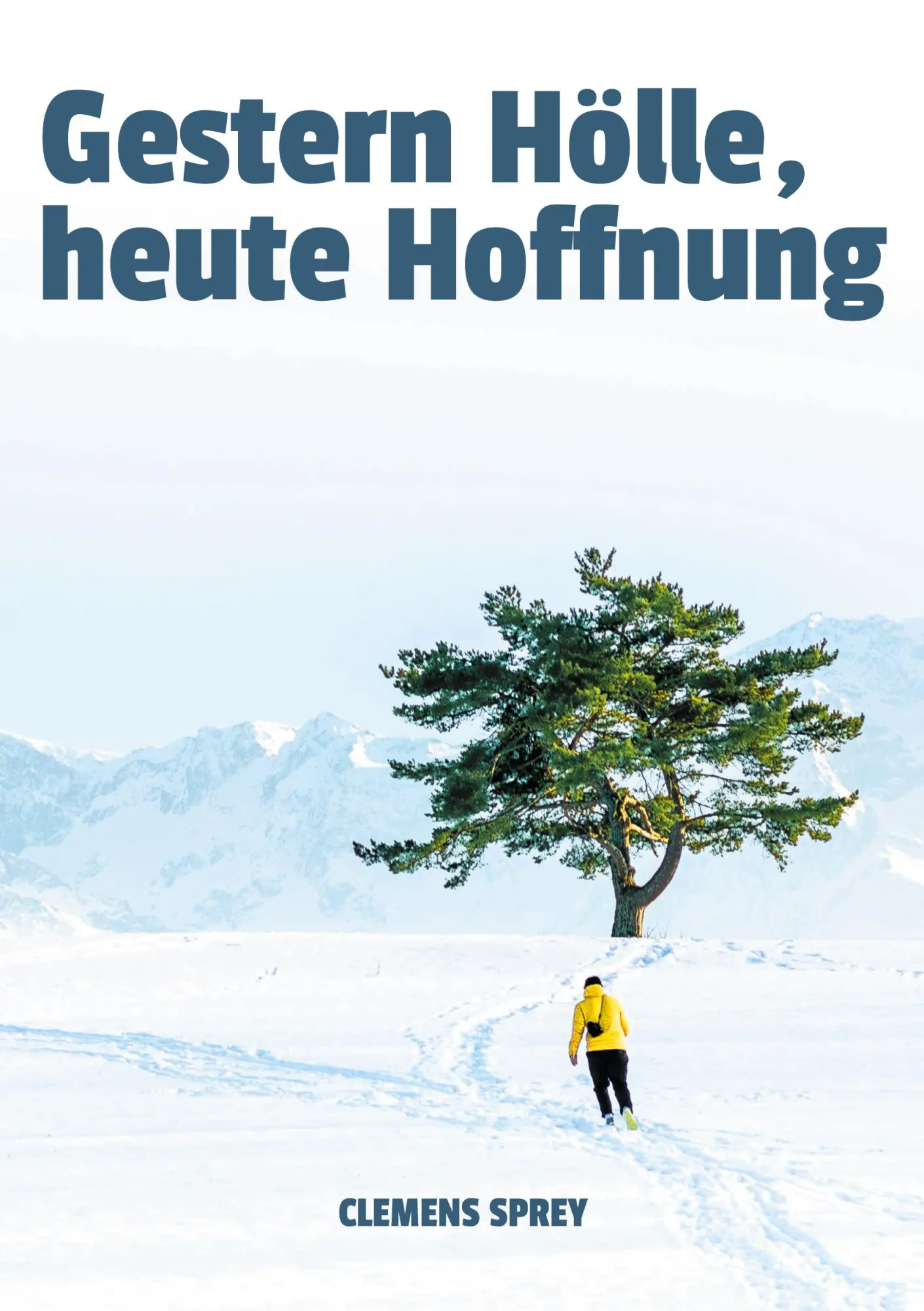 Cover: 9783819296949 | Gestern Hölle, heute Hoffnung | Clemens Sprey | Taschenbuch | 220 S.
