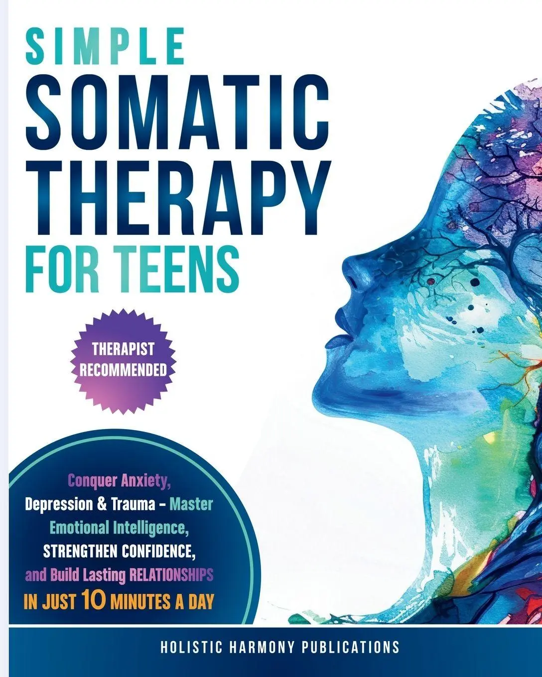 Cover: 9781968267049 | Simple Somatic Therapy for Teens | Holistic Harmony Publications