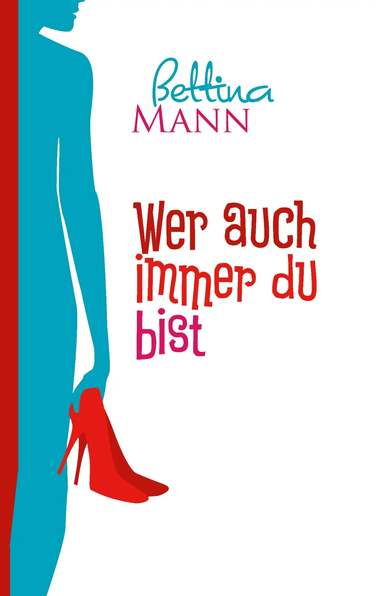 Cover: 9783740717049 | Wer auch immer du bist | Bettina Mann | Taschenbuch | 160 S. | Deutsch