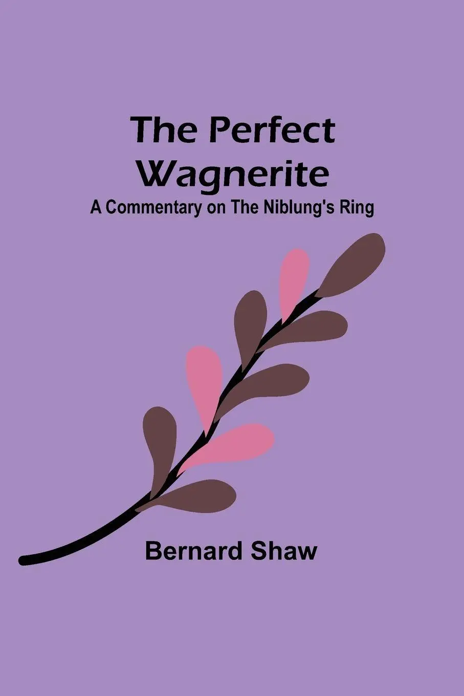 Cover: 9789357397049 | The Perfect Wagnerite | A Commentary on the Niblung's Ring | Shaw