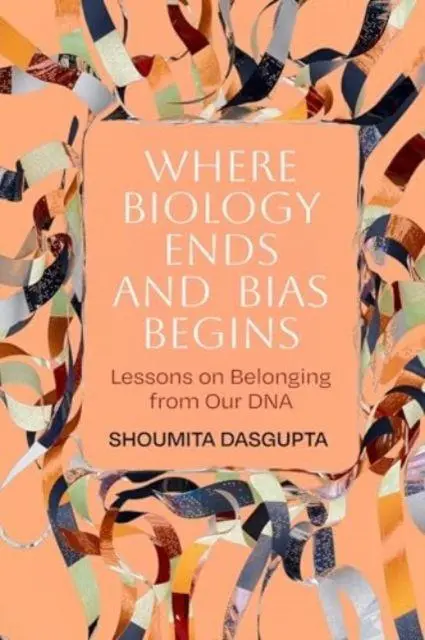 Cover: 9780520397149 | Where Biology Ends and Bias Begins | Lessons on Belonging from Our DNA