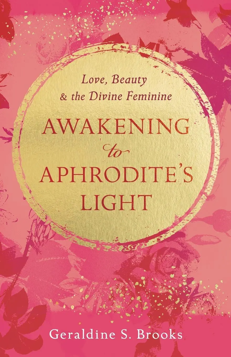 Cover: 9781963827149 | Awakening to Aphrodite's Light | Love, Beauty &amp; the Divine Feminine