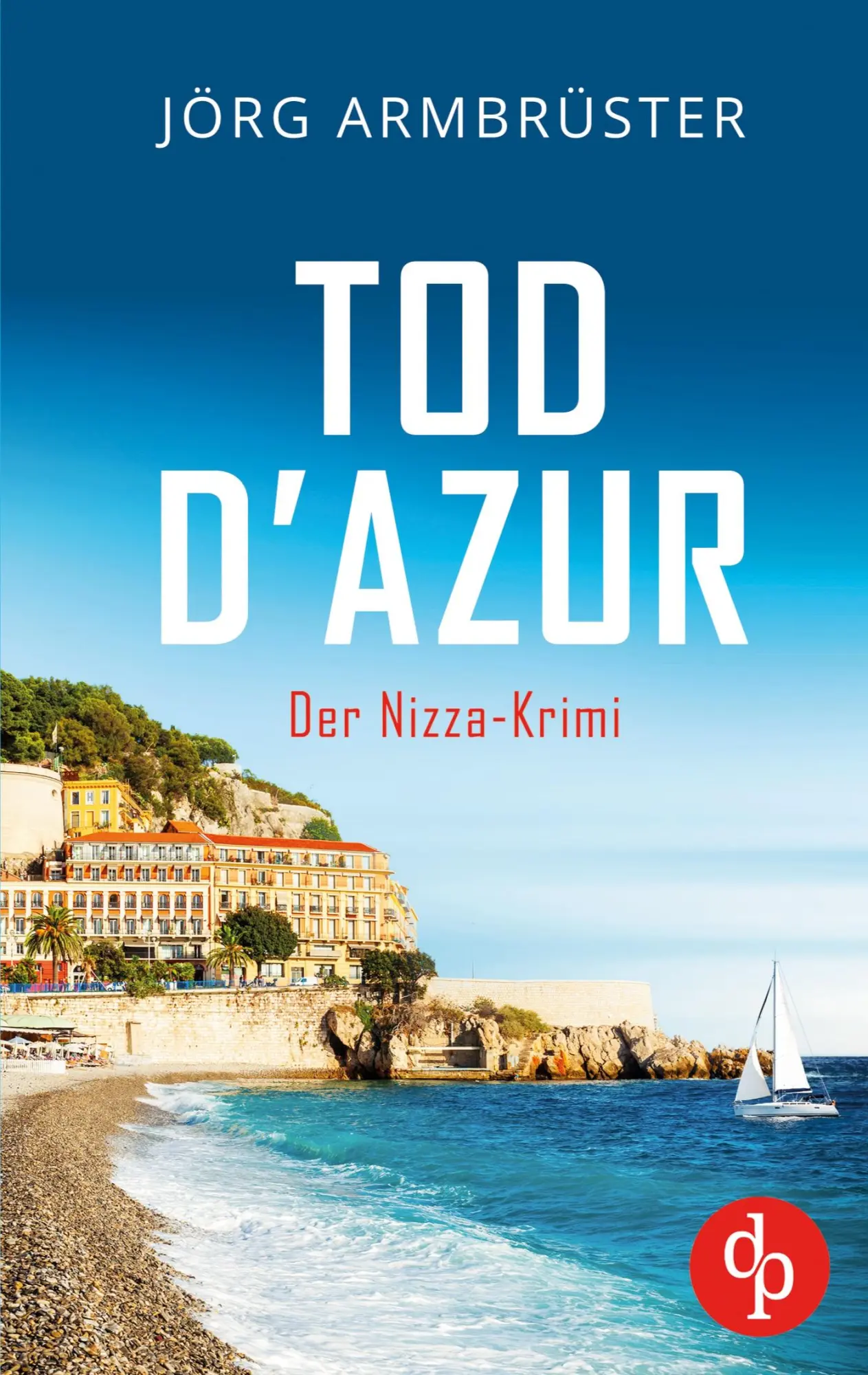 Cover: 9783690907149 | Tod d'Azur Der Nizza Krimi an der südfranzösischen Küste | Armbrüster