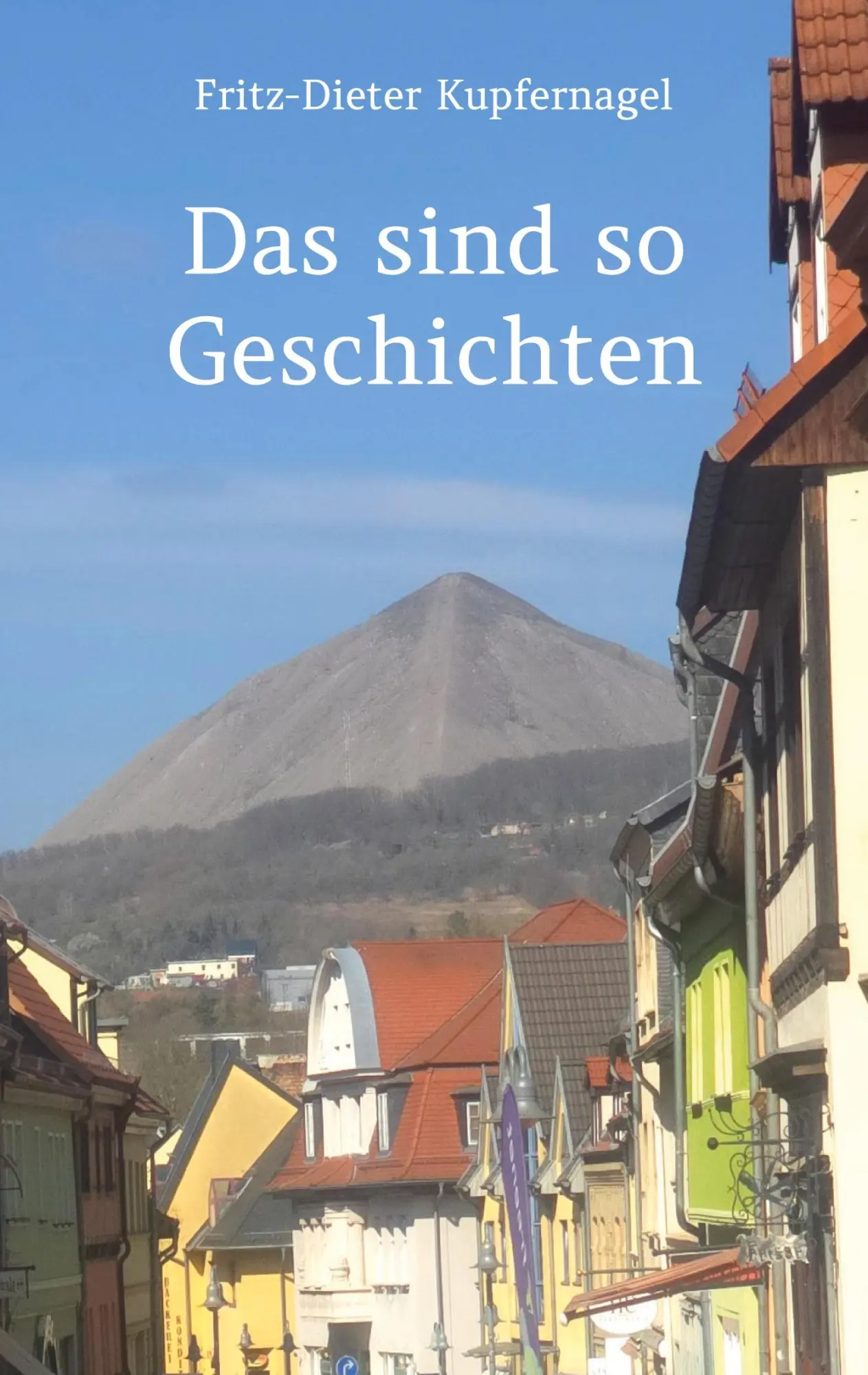 Cover: 9783988857149 | Das sind so Geschichten | Fritz-Dieter Kupfernagel | Taschenbuch