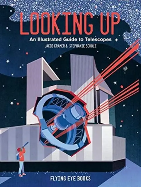 Cover: 9781912497249 | Looking Up | An Illustrated Guide to Telescopes | Jacob Kramer | Buch