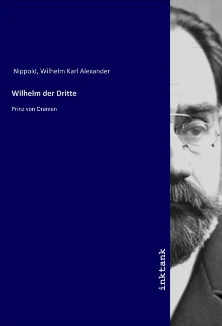 Cover: 9783747727249 | Wilhelm der Dritte | Prinz von Oranien | Nippold | Taschenbuch