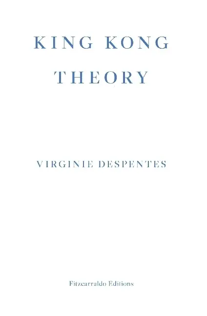Cover: 9781913097349 | King Kong Theory | Virginie Despentes | Taschenbuch | 136 S. | 2020