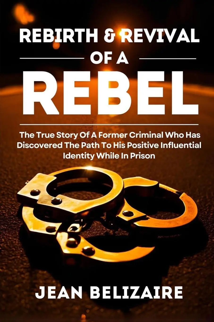 Cover: 9781966567349 | Rebirth &amp; Revival Of A Rebel | Jean P. Belizaire | Taschenbuch | 2025