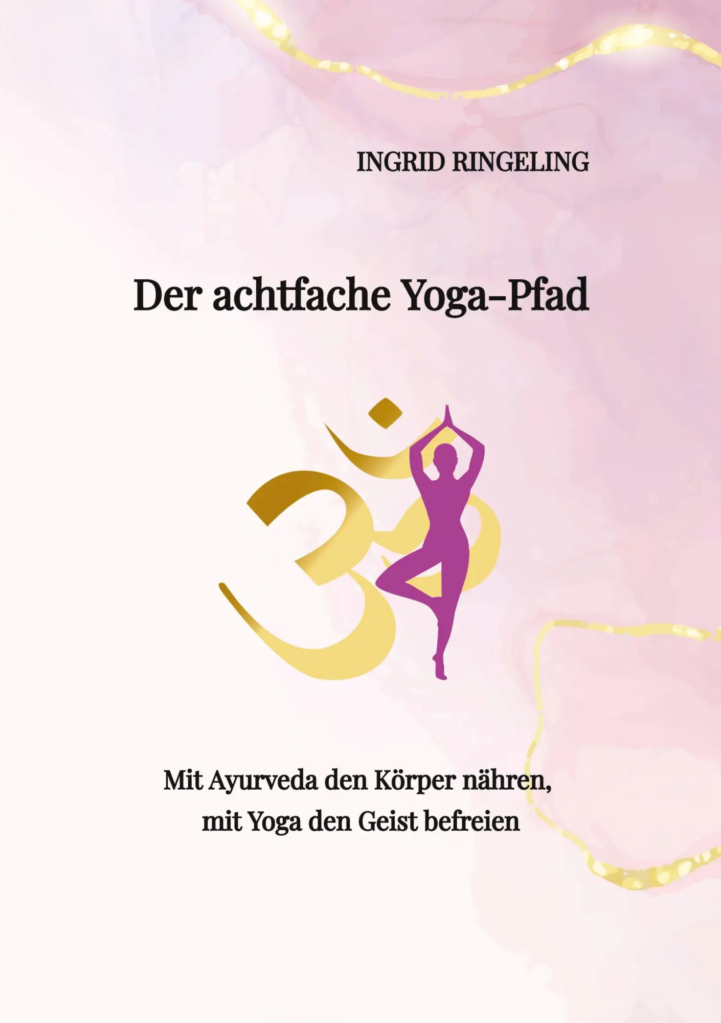 Cover: 9783384387349 | Der achtfache Yoga-Pfad | Ingrid Ringeling | Taschenbuch | 292 S.