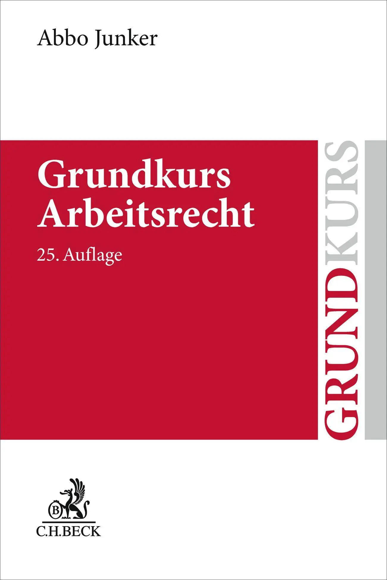 Cover: 9783406847349 | Grundkurs Arbeitsrecht | Abbo Junker | Taschenbuch | XXXI | Deutsch