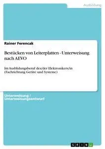 Cover: 9783638677349 | Bestücken von Leiterplatten - Unterweisung nach AEVO | Rainer Ferencak