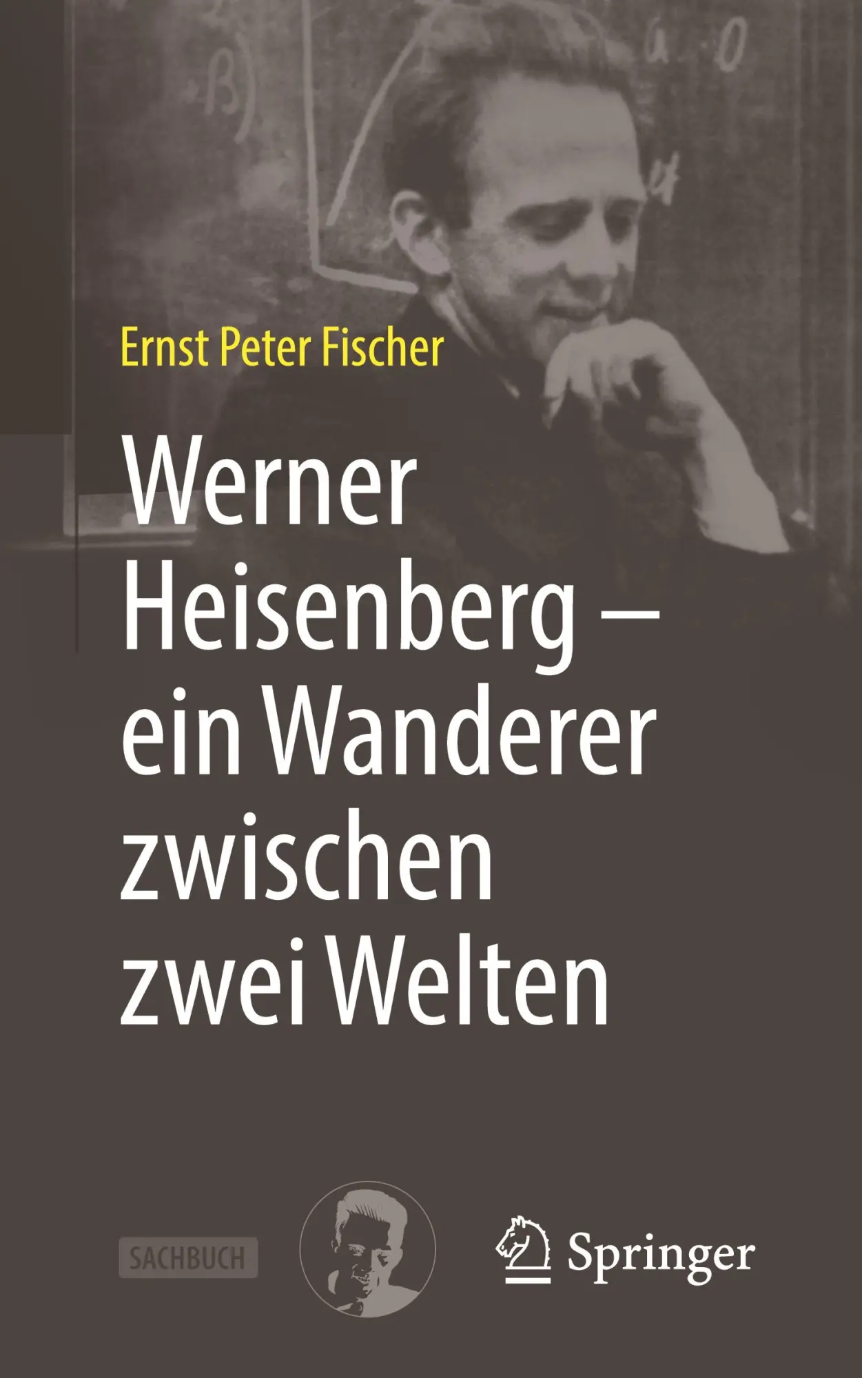 Cover: 9783662717349 | Werner Heisenberg - ein Wanderer zwischen zwei Welten | Fischer | Buch