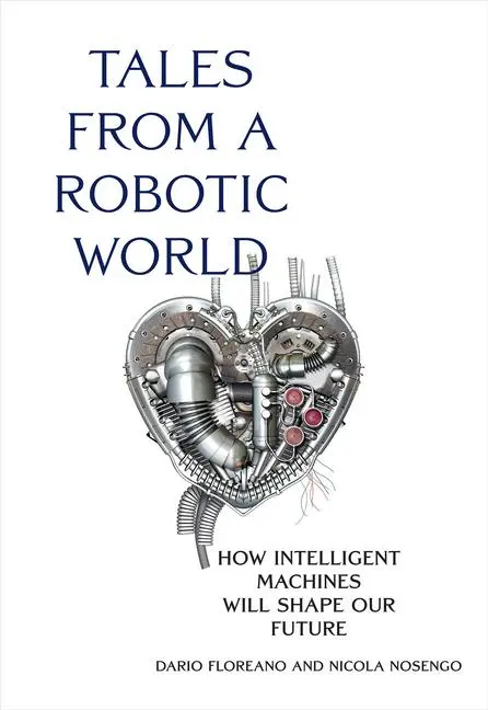 Cover: 9780262047449 | Tales from a Robotic World | Dario Floreano (u. a.) | Buch | Englisch