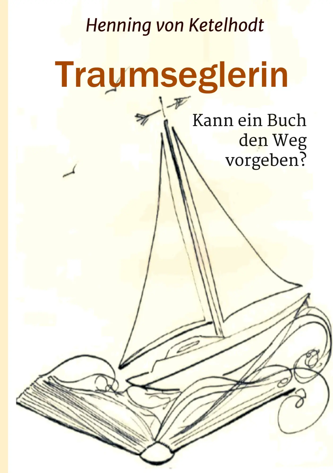 Cover: 9783743987449 | Traumseglerin | Kann ein Buch den Weg vorgeben? | Ketelhodt | Buch