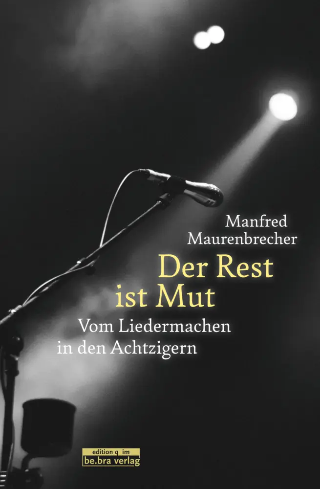 Der Rest ist Mut - Manfred Maurenbrecher Gebunden
