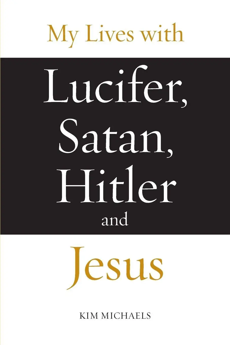 Cover: 9788793297449 | My Lives with Lucifer, Satan, Hitler and Jesus | Kim Michaels | Buch