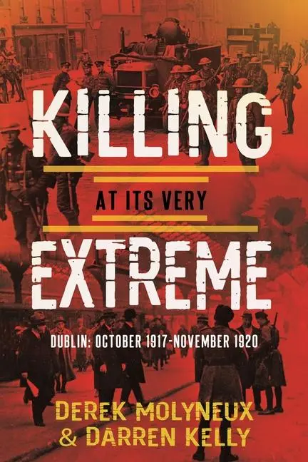 Cover: 9781781177549 | Killing at its very Extreme | Dublin: October 1917- November 1920