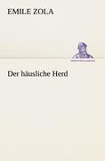 Der häusliche Herd | Emile Zola | Taschenbuch | Paperback | 476 S. | Deutsch | 2012 | TREDITION CLASSICS | EAN 9783847237549 - Zola, Emile