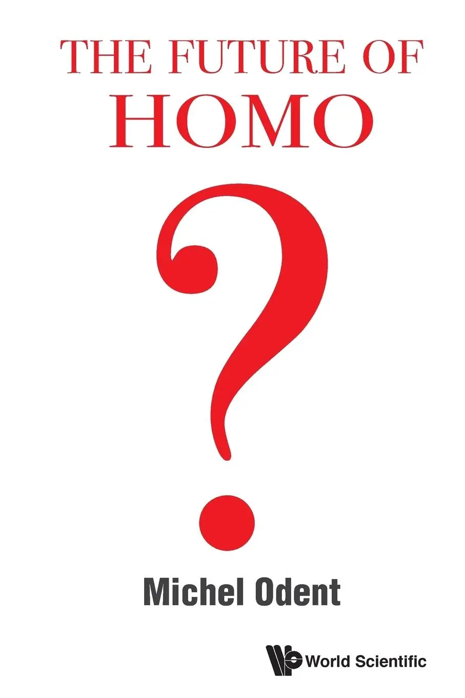 Cover: 9789811207549 | FUTURE OF HOMO, THE | Michel Odent | Taschenbuch | Englisch | 2019