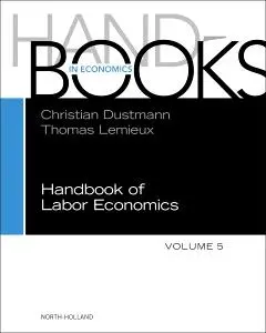 Cover: 9780443297649 | Handbook of Labor Economics: Volume 5 | Volume 5 | Christian Dustmann