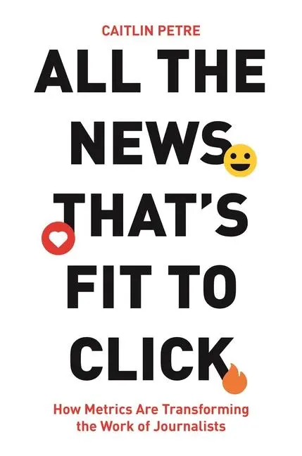 Cover: 9780691177649 | All the News That's Fit to Click | Caitlin Petre | Buch | Englisch Cover: 9780691177649 | All the News That's Fit to Click | Caitlin Petre | Buch | Englisch
