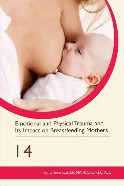 Cover: 9781939807649 | Emotional and Physical Trauma and Its Impact on Breastfeeding Mothers