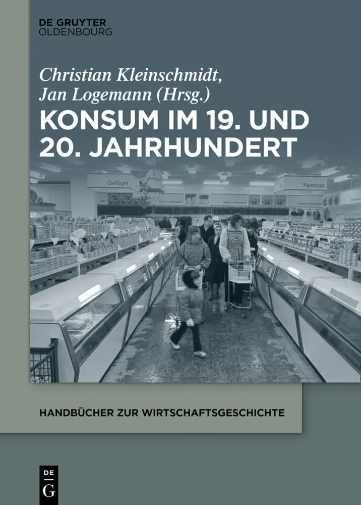 Cover: 9783110567649 | Konsum im 19. und 20. Jahrhundert | Christian Kleinschmidt (u. a.)