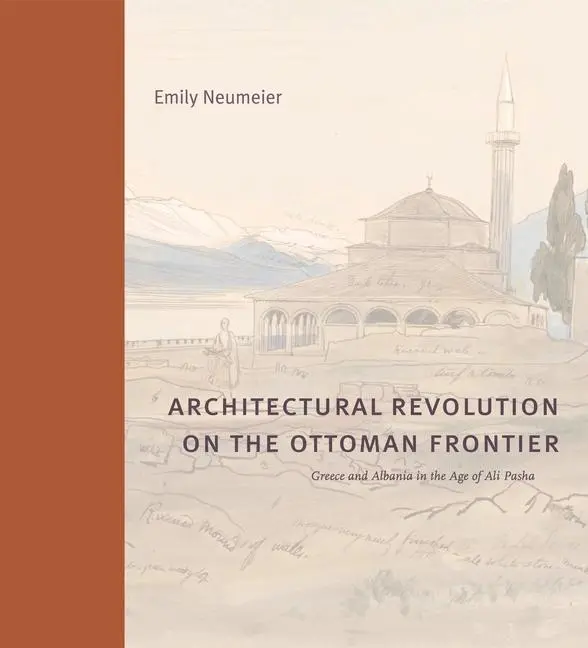 Cover: 9780271097749 | Architectural Revolution on the Ottoman Frontier | Emily Neumeier