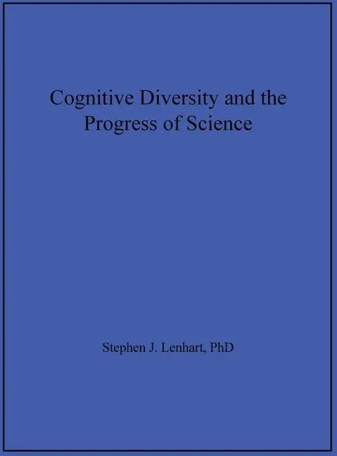 Cover: 9780983527749 | Cognitive Diversity and the Progress of Science | Stephen J. Lenhart