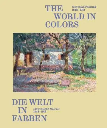 Cover: 9783753307749 | Die Welt in Farben. Slowenische Malerei 1848-1918 / The World in...