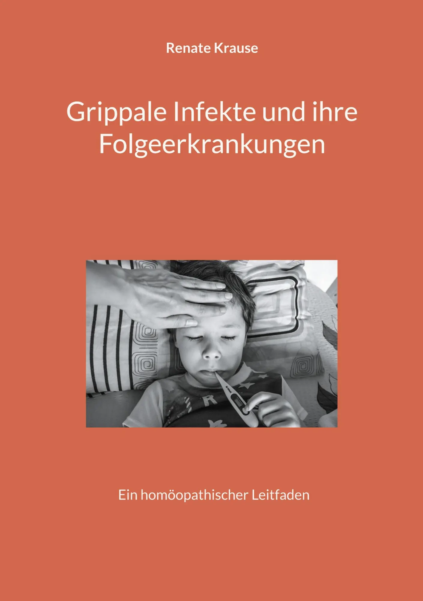 Cover: 9783769307849 | Grippale Infekte und ihre Folgeerkrankungen | Renate Krause | Buch