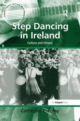 Cover: 9781138247949 | Step Dancing in Ireland | Culture and History | Catherine E. Foley