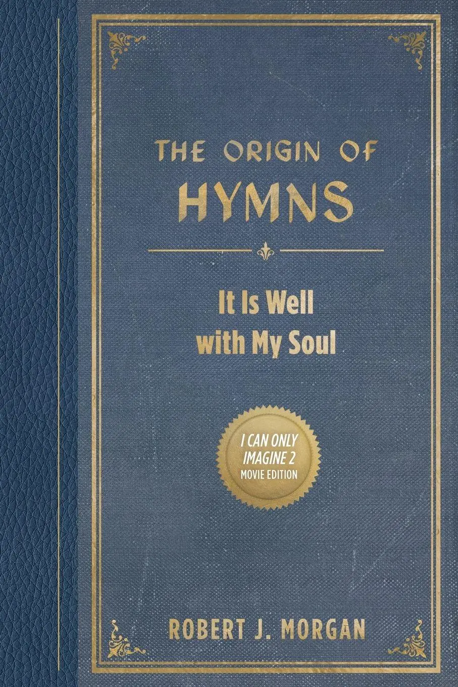 Cover: 9781400357949 | The Origin of Hymns | It Is Well with My Soul | Robert J. Morgan