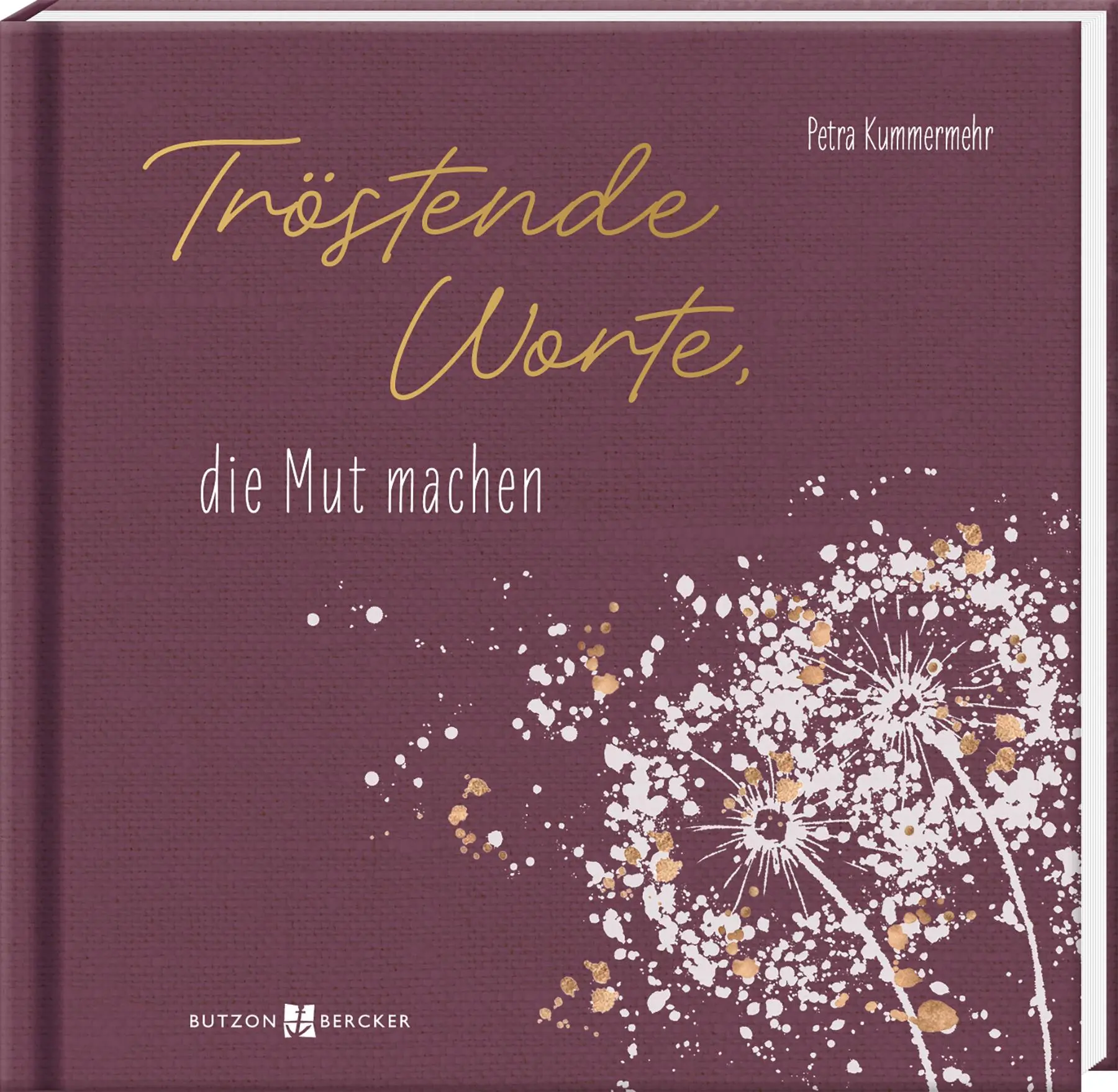 Cover: 9783766637949 | Tröstende Worte, die Mut machen | Petra Kummermehr | Taschenbuch