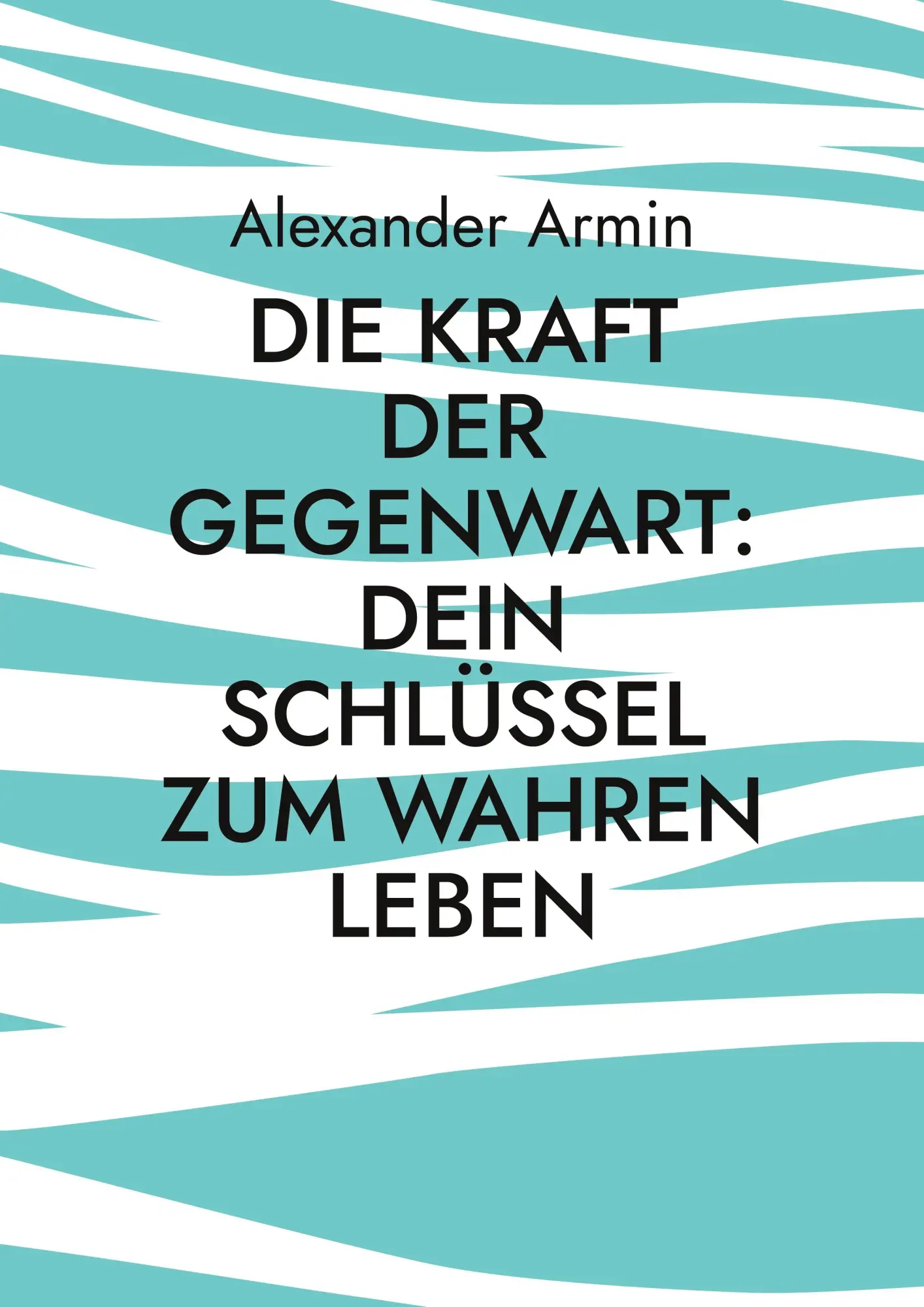 Cover: 9783769397949 | Die Kraft der Gegenwart: Dein Schlüssel zum wahren Leben | Armin