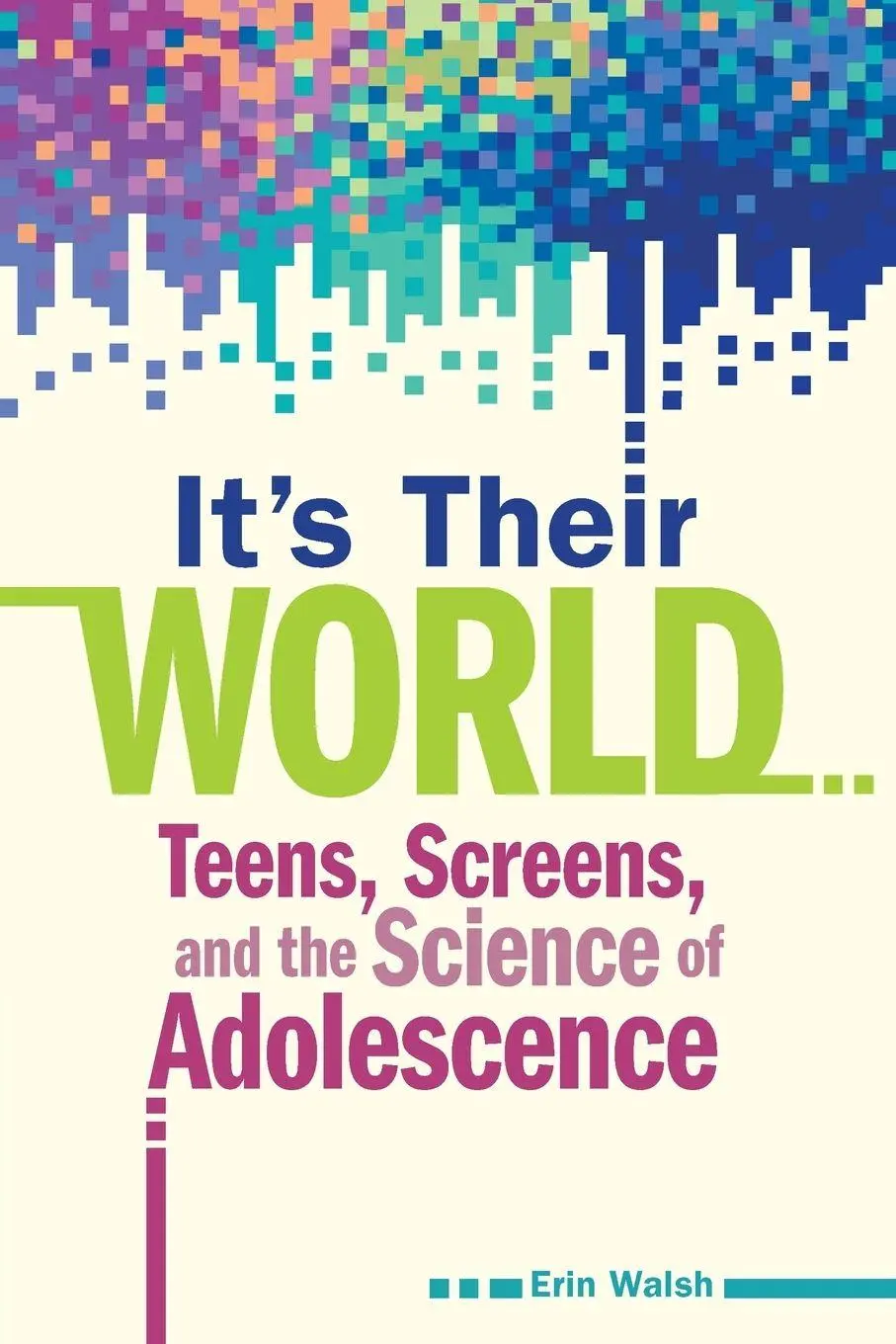 Cover: 9798885547949 | It's Their World | Teens, Screens, and the Science of Adolescence