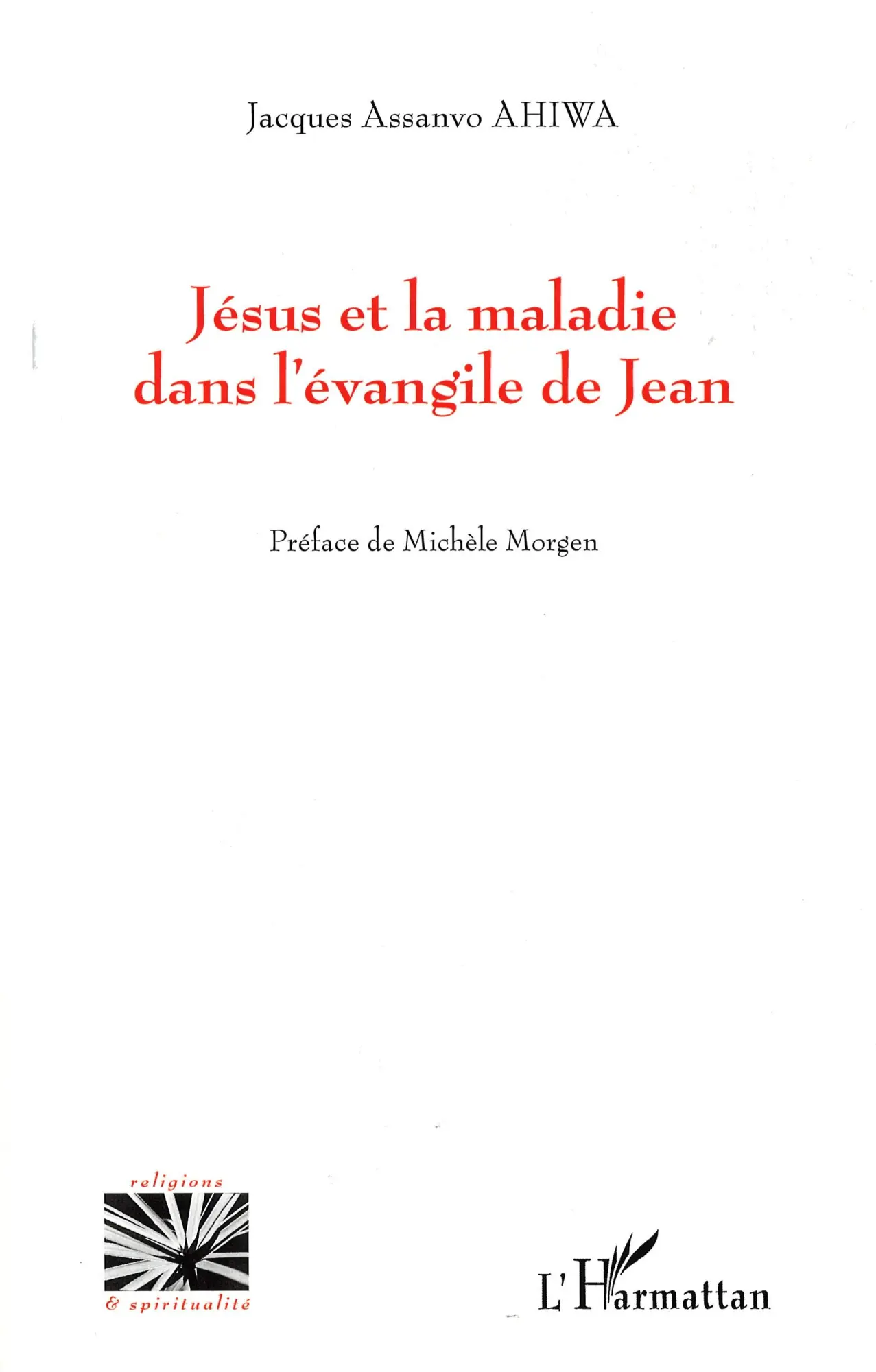 Cover: 9782343038049 | Jésus et la maladie dans l'évangile de Jean | Jacques Assanvo Ahiwa