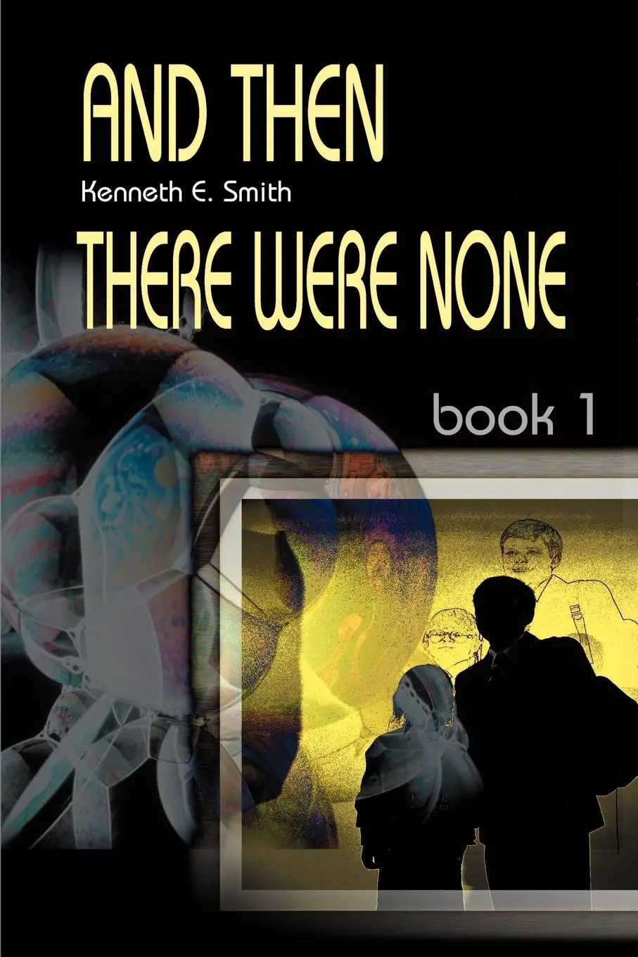 Cover: 9780595098149 | And Then There Were None | Book 1 | Kenneth E. Smith | Taschenbuch