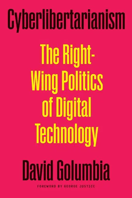 Cover: 9781517918149 | Cyberlibertarianism | The Right-Wing Politics of Digital Technology