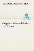 Cover: 9783847238249 | Gesprächbüchlein Ulrichs von Hutten | Ulrich Von Hutten | Taschenbuch
