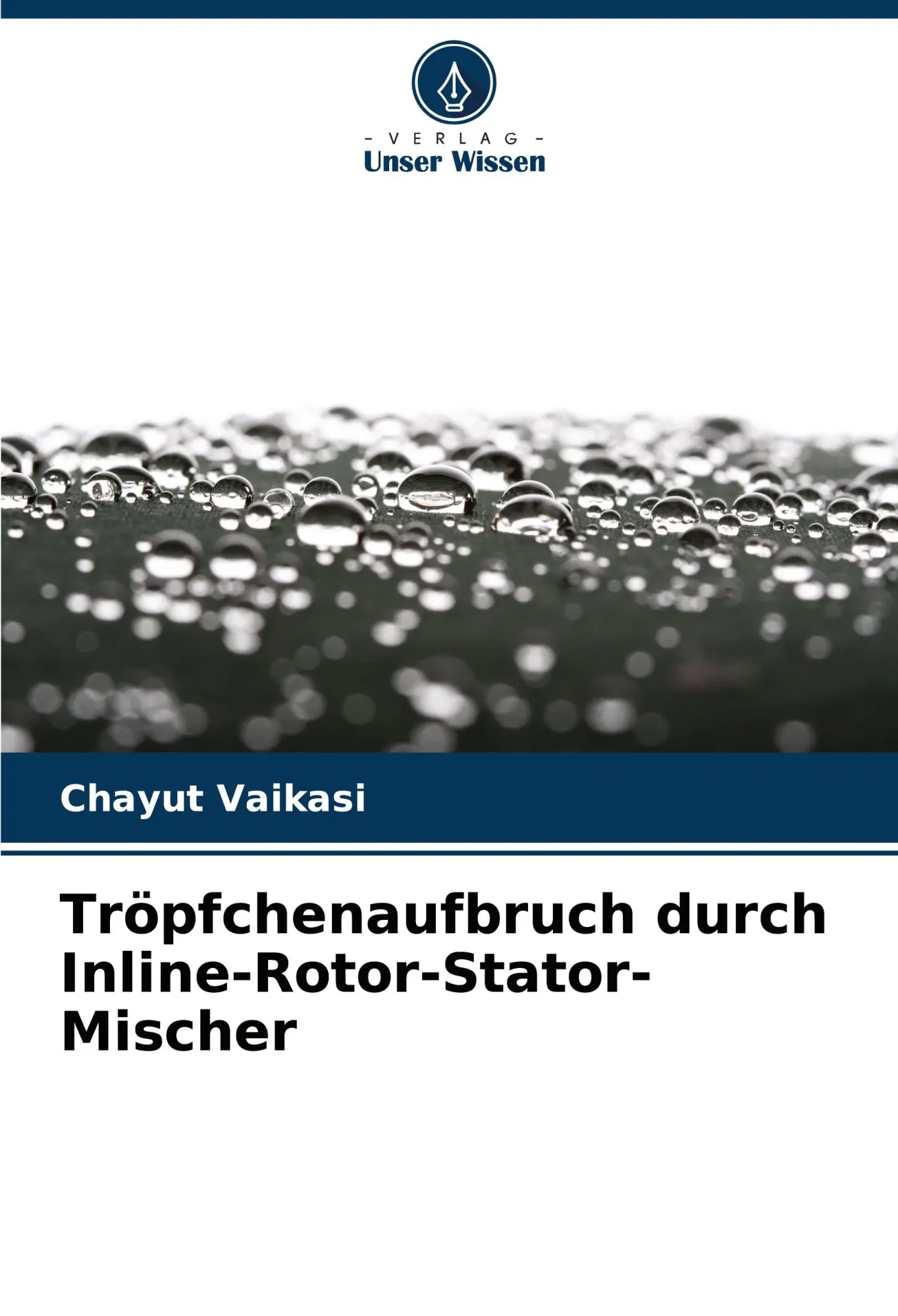 Cover: 9786208768249 | Tröpfchenaufbruch durch Inline-Rotor-Stator-Mischer | Chayut Vaikasi